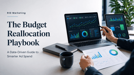 How to Move Your Marketing Budget Without Guessing: A Data-Driven Reallocation Playbook - R.I.D.